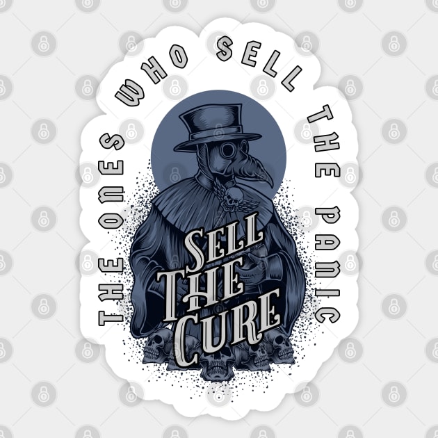 The Ones Who Sell the Panic Sell The Cure Sticker by erock